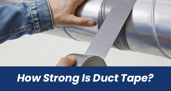 Duct tape is considered one of the strongest.webp